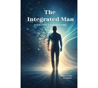 The Integrated Man: From Reactivity to Conscious Strength.