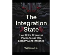 The Integration State: How Systems Absorb Resistance, Neutralize Opposition, and Turn Dissent Into Stability (The Silent War Series)
