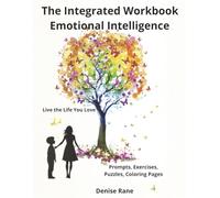 The Integration Workbook: Emotional Intelligence: Live the Life You Love