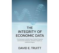 The Integrity of Economic Data: The Dismissal of the BLS Head, Political and Economic Pressures, and Policy Impacts on Statistical Integrity