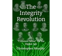 The Integrity Revolution: "Common Sense" for the Digital Age
