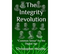 The Integrity Revolution: "Common Sense" for the Digital Age