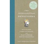 The Intellectual Devotional: Revive Your Mind, Complete Your Education, and Roam Confidently with the Cultured Class