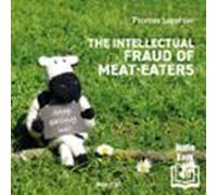 The Intellectual Fraud Of Meat-eaters (audiolibro)