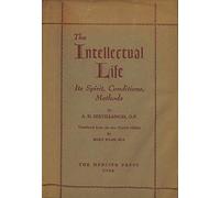 The Intellectual Life Its Spirit, Conditions, Methods