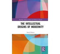 The Intellectual Origins of Modernity (Routledge Studies in Social and Political Thought)