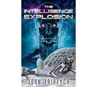 The Intelligence Explosion: A Hard Sci Fi Technothriller: 3 (Ace of Space)