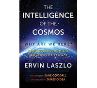 La inteligencia del cosmos – ¿Por qué estamos aquí? – Nuevas respuestas desde la frontera científica