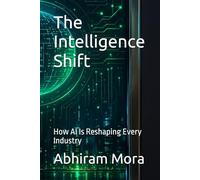 The Intelligence Shift: How AI Is Reshaping Every Industry