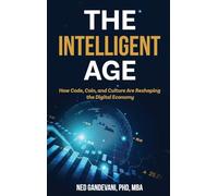 The Intelligent Age: How Code, Coin, and Culture Are Reshaping the Digital Economy