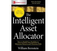 The Intelligent Asset Allocator: How to Build Your Portfolio to Maximize Returns and Minimize Risk (BUSINESS BOOKS)
