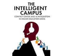 The Intelligent Campus: Contact Center and AI Integration in Higher Education (2025)