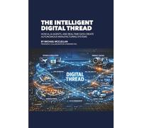 The Intelligent Digital Thread: How AI, AI Agents, and Real-Time Data Create Autonomous Manufacturing Systerms