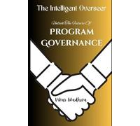 The Intelligent Overseer: Unlock The Future Of Program Governance
