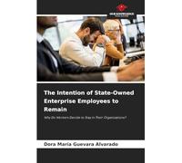 The Intention of State-Owned Enterprise Employees to Remain: Why Do Workers Decide to Stay in Their Organizations?