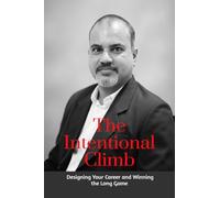 The Intentional Climb: Designing Your Career and Winning the Long Game