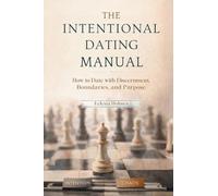 The Intentional Dating Manual: How to Date with Discernment, Boundaries, and Purpose