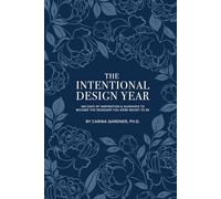 The Intentional Design Year: 365 Days of Inspiration and Guidance to Become the Designer You Were Meant to Be
