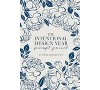 The Intentional Design Year Prompt Journal: Companion Guide