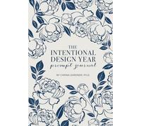 The Intentional Design Year Prompt Journal: Companion Guide