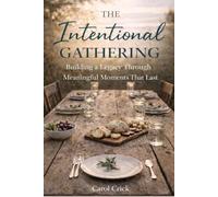 The Intentional Gathering: Building a Legacy Through Meaningful Moments