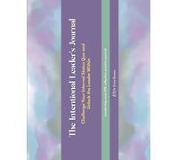 The Intentional Leader's Journal: Challenge your internal status quo and unlock the leader within.