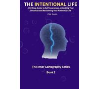 The Intentional Life, How to Build a Life of Purpose by Mastering Your Time, Boundaries, and Goals: Reclaim your time. Redefine your worth. Live intentionally. Book 2 The Inner Cartography Series
