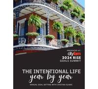 The Intentional Life: Year by Year: Annual Goal Setting