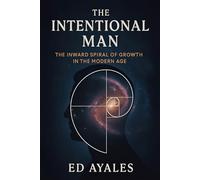 The Intentional Man: The Inward Spiral of Growth in the Modern Age