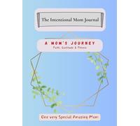 The Intentional Mom Journal: A Mom's Journey - Faith, Gratitude, and Fitness