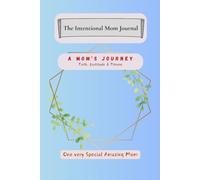 The Intentional Mom Journal: A Mom's Journey - Faith, Gratitude And Fitness