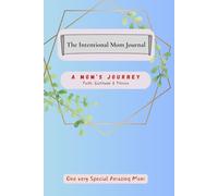 The Intentional Mom Journal: A Mom's Journey - Faith, Gratitude And Fitness