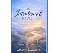 The Intentional Pivot: Trust the pivot..God is in it!