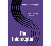 The Interceptor: Prayer Training Manual (Prayer Manual 2)