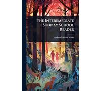 The Interemediate Sunday School Reader