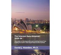 The Interest Rate Almanac: 2024-34: Your guide to earning profits (and avoiding losses) from trading the world´s most liquid fixed income markets