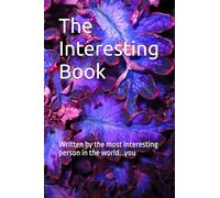 The Interesting Book: Written by the most interesting person in the world...you
