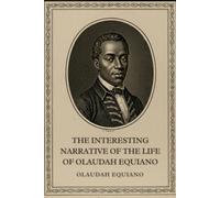 THE INTERESTING NARRATIVE OF THE LIFE OF OLAUDAH EQUIANO