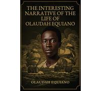 THE INTERESTING NARRATIVE OF THE LIFE OF OLAUDAH EQUIANO