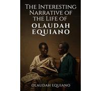THE INTERESTING NARRATIVE OF THE LIFE OF OLAUDAH EQUIANO