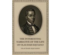 THE INTERESTING NARRATIVE OF THE LIFE OF OLAUDAH EQUIANO
