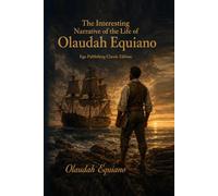 The Interesting Narrative of the Life of Olaudah Equiano: EGO Publishing Classic Edition