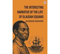 The Interesting Narrative Of The Life Of Olaudah EquianoOr Gustavus Vassa, The African (Edition1)