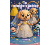 The Intergalactic Wedding: A Glamorous Coloring Book for Stress Relief, Mindfulness & Cosmic Romance