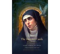 The Interior Castle - Las Moradas: A Devotional Reading Edition of Saint Teresa of Ávila with the Spanish Original (Sanctified Souls)