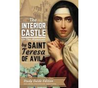 The Interior Castle or the Mansions of St. Teresa of Avila: New Study Guide Edition