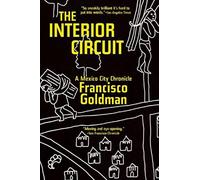 The Interior Circuit: A Mexico City Chronicle [Idioma Inglés]