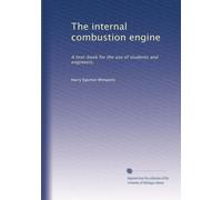 The internal combustion engine: A text-book for the use of students and engineers,