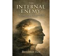 The Internal Enemy: A Philosophical Novel of Awareness, Fear and Ethical Choice