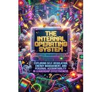 The Internal Operating System: Exploring Self-Regulation, Energy Management, and Personal Accountability in Leadership Effectiveness